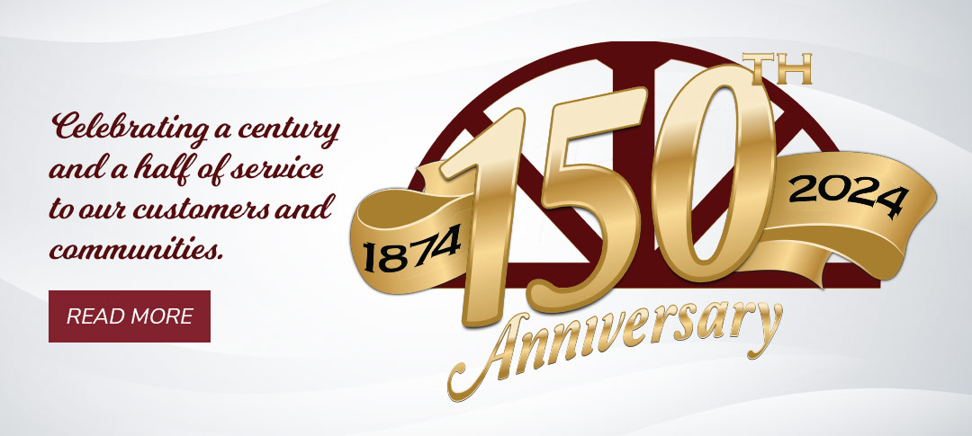 Celebrating a century and a half of service to our customers and communities.