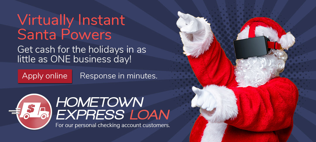 Virtually Instant Santa Powers. Get cash for the holidays in as little as one business day. Apply online. Response in minutes, Click to read more. 
