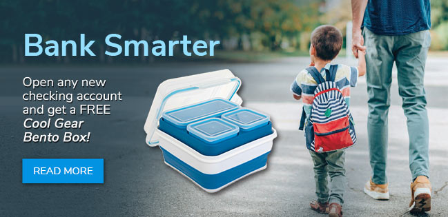 Bank Smarter. Open any new checking account and get a free Cool Gear Bento Box. Click to read more.