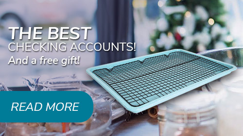 The best checking accounts. And a free gift! Click to learn more.