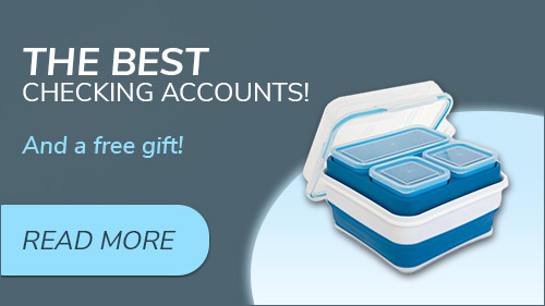 The best checking accounts. And a free gift! Click to learn more.