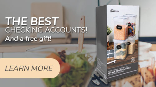 The best checking accounts. And a free gift! Click to learn more.