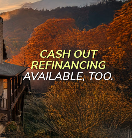 Cash out refinancing available, too.