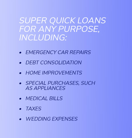Super quick loans for any purpose.