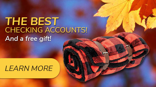 The best checking accounts. And a free gift! Click to learn more.