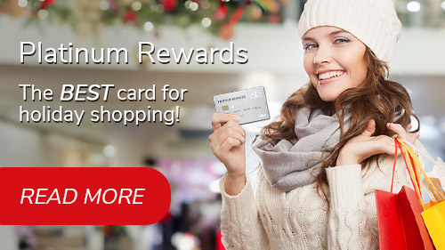 Platinum Rewards. The BEST card for holiday shopping! Click to learn more.